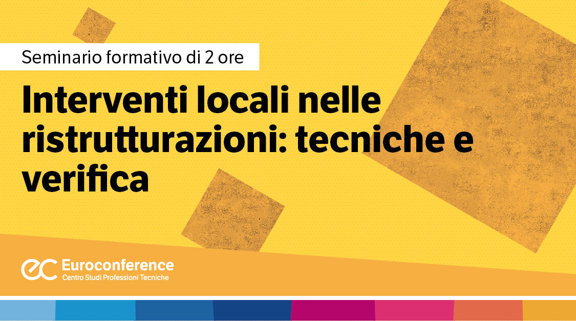 Immagine Interventi locali nelle ristrutturazioni: tecniche e verifica | Euroconference
